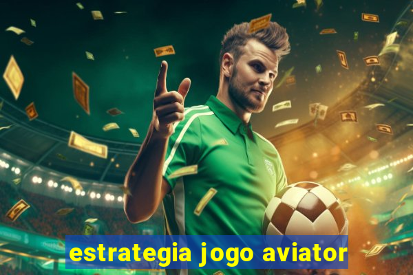 estrategia jogo aviator